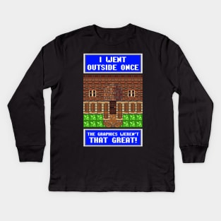 I Went Outside Once & The Graphics Weren't Great Kids Long Sleeve T-Shirt